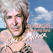 Ian McLagan and the Bump Band: Never Say Never